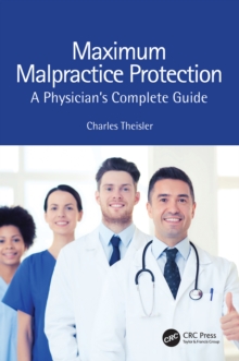 Maximum Malpractice Protection : A Physician's Complete Guide