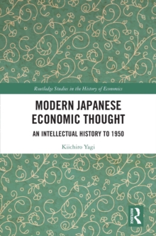 Modern Japanese Economic Thought : An Intellectual History to 1950