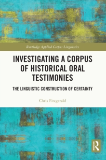 Investigating a Corpus of Historical Oral Testimonies : The Linguistic Construction of Certainty