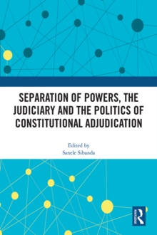 Separation of Powers, the Judiciary and the Politics of Constitutional Adjudication