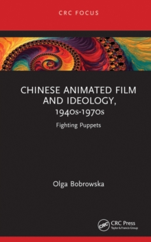 Chinese Animated Film and Ideology, 1940s-1970s : Fighting Puppets