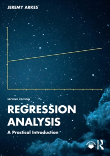 Regression Analysis : A Practical Introduction