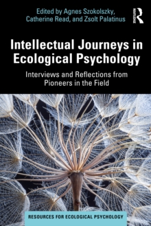 Intellectual Journeys in Ecological Psychology : Interviews and Reflections from Pioneers in the Field