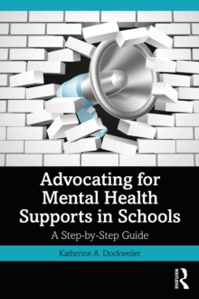 Advocating for Mental Health Supports in Schools : A Step-by-Step Guide