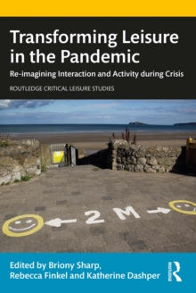 Transforming Leisure in the Pandemic : Re-imagining Interaction and Activity during Crisis