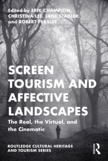 Screen Tourism and Affective Landscapes : The Real, the Virtual, and the Cinematic