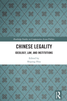 Chinese Legality : Ideology, Law, and Institutions