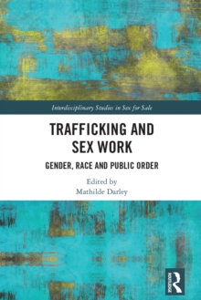 Trafficking and Sex Work : Gender, Race and Public Order