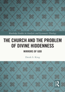 The Church and the Problem of Divine Hiddenness : Mirrors of God