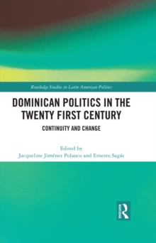 Dominican Politics in the Twenty First Century : Continuity and Change