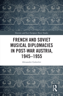 French and Soviet Musical Diplomacies in Post-War Austria, 1945-1955