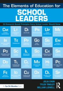 The Elements of Education for School Leaders : 50 Research-Based Principles Every School Leader Should Know