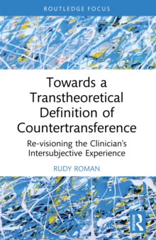 Towards a Transtheoretical Definition of Countertransference : Re-visioning the Clinician's Intersubjective Experience