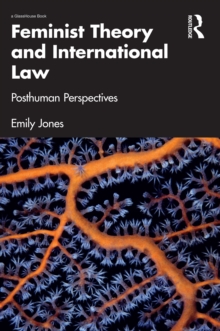 Feminist Theory and International Law : Posthuman Perspectives