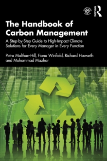 The Handbook of Carbon Management : A Step-by-Step Guide to High-Impact Climate Solutions for Every Manager in Every Function