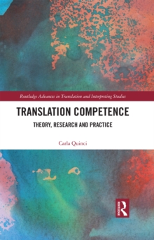 Translation Competence : Theory, Research and Practice