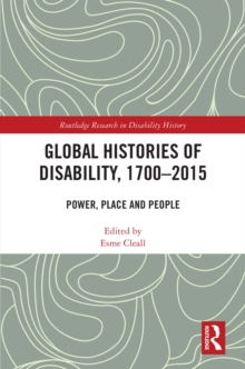 Global Histories of Disability, 1700-2015 : Power, Place and People