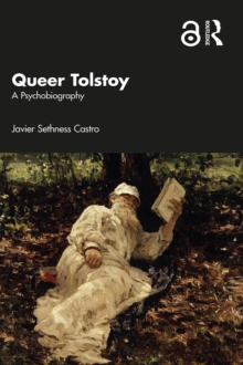 Queer Tolstoy : A Psychobiography