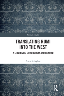 Translating Rumi into the West : A Linguistic Conundrum and Beyond