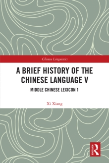 A Brief History of the Chinese Language V : Middle Chinese Lexicon 1