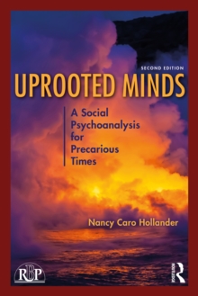 Uprooted Minds : A Social Psychoanalysis for Precarious Times