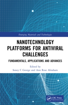 Nanotechnology Platforms for Antiviral Challenges : Fundamentals, Applications and Advances