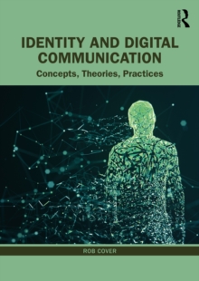 Identity and Digital Communication : Concepts, Theories, Practices