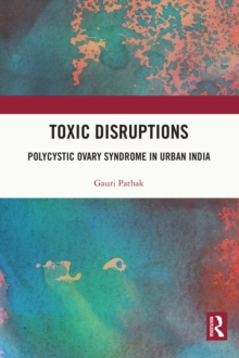 Toxic Disruptions : Polycystic Ovary Syndrome in Urban India