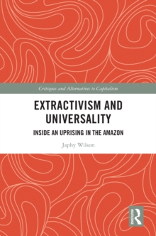 Extractivism and Universality : Inside an Uprising in the Amazon