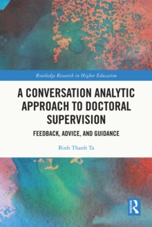 A Conversation Analytic Approach to Doctoral Supervision : Feedback, Advice, and Guidance