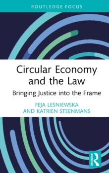 Circular Economy and the Law : Bringing Justice into the Frame