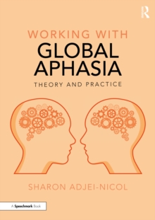 Working with Global Aphasia : Theory and Practice