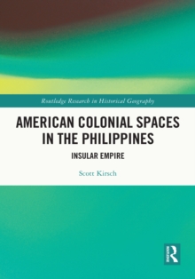 American Colonial Spaces in the Philippines : Insular Empire