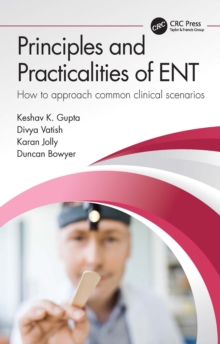 Principles and Practicalities of ENT : How to approach common clinical scenarios