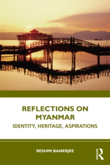 Reflections on Myanmar : Identity, Heritage, Aspirations