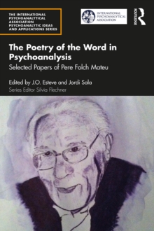 The Poetry of the Word in Psychoanalysis : Selected Papers of Pere Folch Mateu