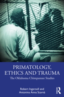 Primatology, Ethics and Trauma : The Oklahoma Chimpanzee Studies