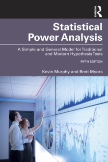 Statistical Power Analysis : A Simple and General Model for Traditional and Modern Hypothesis Tests, Fifth Edition