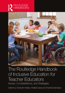 The Routledge Handbook of Inclusive Education for Teacher Educators : Issues, Considerations, and Strategies