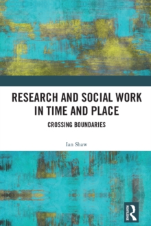 Research and Social Work in Time and Place : Crossing Boundaries