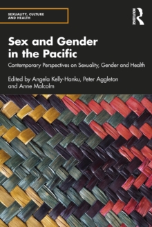 Sex and Gender in the Pacific : Contemporary Perspectives on Sexuality, Gender and Health