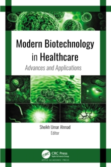 Modern Biotechnology in Healthcare : Advances and Applications