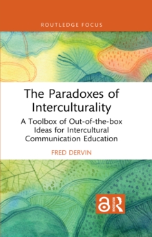 The Paradoxes of Interculturality : A Toolbox of Out-of-the-box Ideas for Intercultural Communication Education