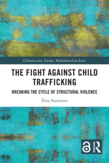 The Fight Against Child Trafficking : Breaking the Cycle of Structural Violence