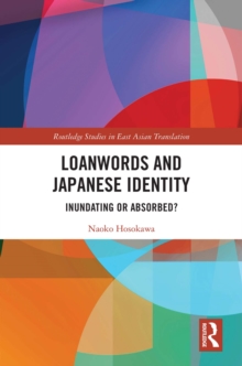 Loanwords and Japanese Identity : Inundating or Absorbed?