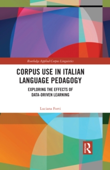 Corpus Use in Italian Language Pedagogy : Exploring the Effects of Data-Driven Learning