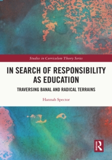 In Search of Responsibility as Education : Traversing Banal and Radical Terrains