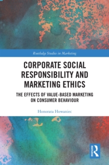 Corporate Social Responsibility and Marketing Ethics : The Effects of Value-Based Marketing on Consumer Behaviour