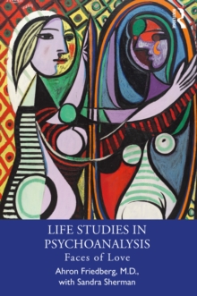 Life Studies in Psychoanalysis : Faces of Love