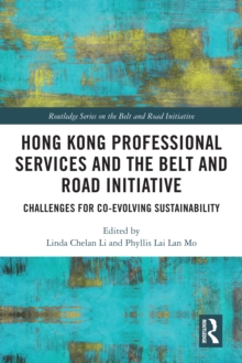 Hong Kong Professional Services and the Belt and Road Initiative : Challenges for Co-evolving Sustainability